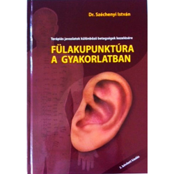 Dr. Széchenyi István: Fülakupunktúra a gyakorlatban 3. bővített kiadás 